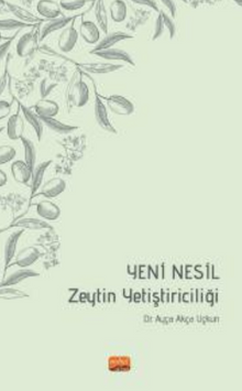 Yeni Nesil Zeytin Yetiştiriciliği