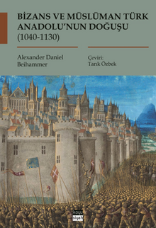 Bizans ve Müslüman Türk Anadolu'nun Doğuşu (1040-1130)