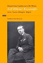Osmanlı'dan Cumhuriyet'e Bir Mimar Arif Hikmet Koyunoğlu