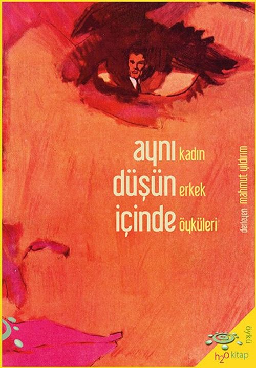 Aynı Düşün İçinde & Kadın Erkek Öyküleri