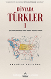 Dünyada Türkler - 1 & Eski Zamanlarda Türkler – Afrika – Amerika – Avustralya – Avrupa