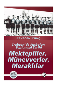 Mektepliler, Münevverler, Meraklılar & Trabzon'da Futbolun Toplumsal Tarihi