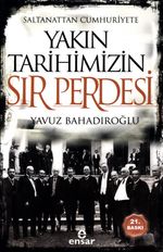 Saltanattan Cumhuriyete  Yakın Tarihimizin Sır Perdesi