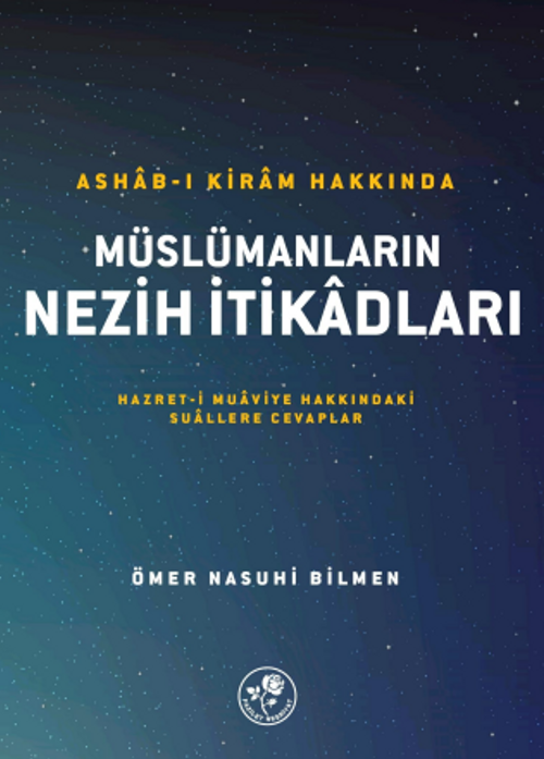 Ashab-ı Kiram Hakkında Müslümanların Nezih İtikadları