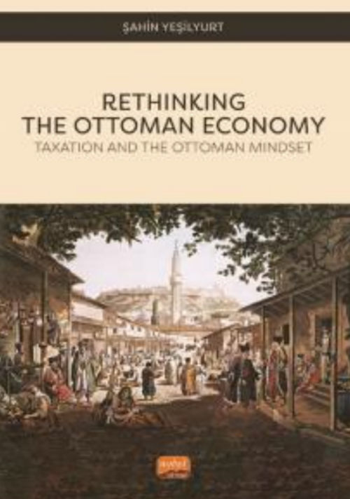 Rethınkıng The Ottoman Economy - Taxation and the Ottoman Mindset