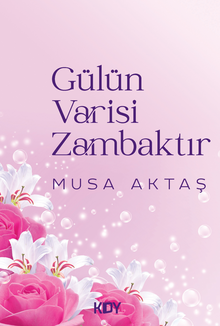 Gülün Varisi Zambaktır