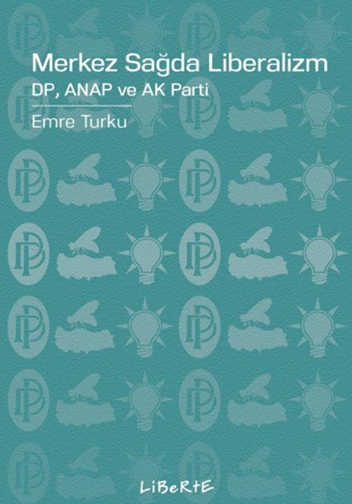 Merkez Sağda Liberalizm / Dp, Anap Ve Ak Parti