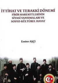 İttahat ve Terakki Dönemi Fikir Hareketlerinin Siyasi Yansımaları ve Sosyokültürel Hayat Atatürk Araştırma Merkezi Başkanlığı