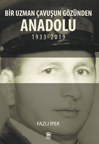 Bir Uzman Çavuşun Gözünden  Anadolu