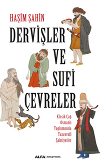  Dervişler Ve Sufi Çevreler Klasik Çağ Osmanlı Toplumunda Tasavvufi Şahsiyetler