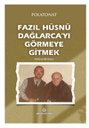 Fazıl H&uuml;sn&uuml; Dağlarca'yı G&ouml;rmeye Gitmek / Otobiyografik Roman