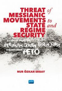 Threat of Messianic Movements to State and Regime Security: A Case Study of the Fetullah Gülen Terrorist Organization (FETÖ)