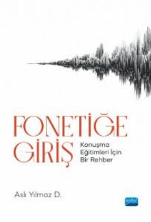 Fonetiğe Giriş & Konuşma Eğitimleri İçin Bir Rehber