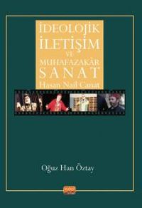 İdeolojik İletişim ve Muhafazakar Sanat & Hasan Nail Canat