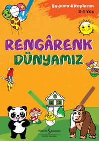 Rengarenk Dünyamız / Boyama Kitaplarım (3-4 Yaş)