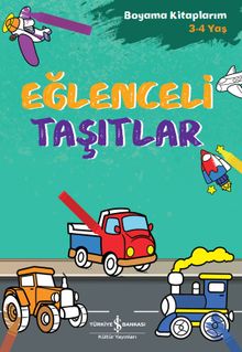 Eğlenceli Taşıtlar / Boyama Kitaplarım (3-4 Yaş)