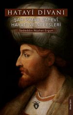 Hatayî Divanı & Şah İsmail Safevî Hayatı ve Nefesleri