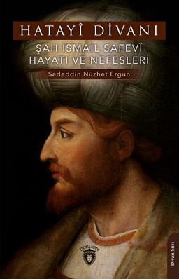 Hatayî Divanı & Şah İsmail Safevî Hayatı ve Nefesleri
