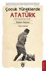 Çocuk Yüreklerde Atatürk Kurtuluş Savaşı Yılları