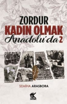 Zordur Kadın Olmak Anadolu’da 2