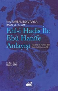 Kavramsal Boyutuyla İman ve İslam Ehl-i Hadis İle Ebû Hanîfe Anlayışı