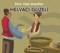 Helvacı Güzeli / Billur Köşk Masalları (Resimli Baskı)