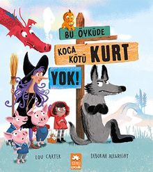 Bu Öyküde Koca Kötü Kurt Yok 