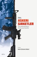Özel Askeri Şirketler & Savaş Müteahhitliği ve Uluslararası Güvenlik
