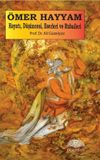 &Ouml;mer Hayyam: Hayatı, D&uuml;ş&uuml;ncesi, Eserleri ve Rubaileri