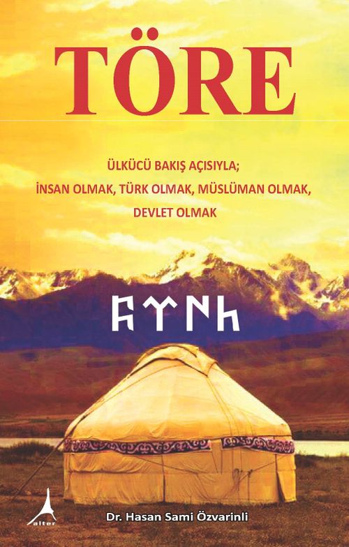 Töre & Ülkücü Bakış Açısıyla; İnsan Olmak, Türk Olmak, Müslüman Olmak, Devlet Olmak