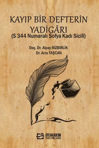 Kayıp Bir Defterin Yadigarı  (S 344 Numaralı Sofya Kadı Sicili)