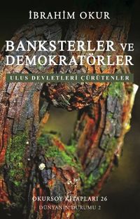 Banksterler ve Demokratörler & Ulus Devletleri Çürütenler