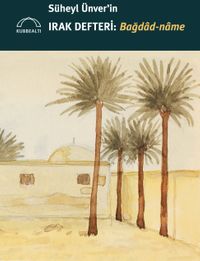 Süheyl Ünver'in Irak Defteri: Bağdad-name 