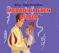 Muradına Eren Dilber / Billur Köşk Masalları (Resimli Baskı)