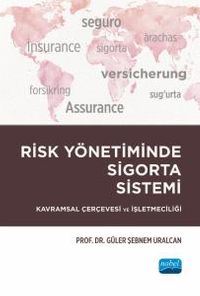 Risk Yönetiminde Sigorta Sistemi & Kavramsal Çerçevesi ve İşletmeciliği