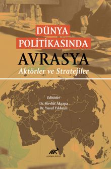 Dünya Politikasında Avrasya & Aktörler ve Stratejiler