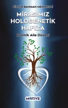 Mirasımız Hologenetik Hafıza & Kozmik Aile Düzeni