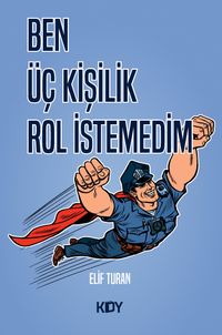Ben Üç Kişilik Rol İstemedim