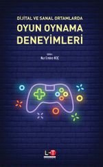 Dijital ve Sanal Ortamlarda Oyun Oynama Deneyimleri 