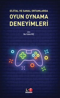 Dijital ve Sanal Ortamlarda Oyun Oynama Deneyimleri 
