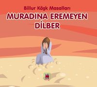 Muradına Eremeyen Dilber / Billur Köşk Masalları