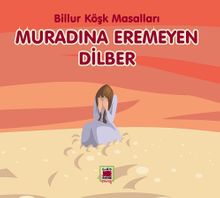 Muradına Eremeyen Dilber / Billur Köşk Masalları