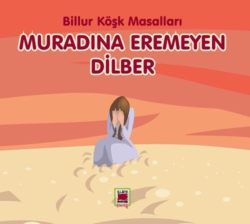 Muradına Eremeyen Dilber / Billur Köşk Masalları