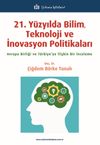 21. Y&uuml;zyılda Bilim, Teknoloji ve İnovasyon Politikaları
