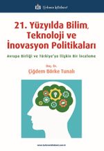 21. Yüzyılda Bilim, Teknoloji ve İnovasyon Politikaları