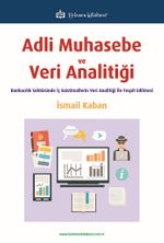 Adli Muhasebe ve Veri Analitiği & Bankacılık Sektöründe İç Suistimallerin Veri Analitiği ile Tespit Edilmesi