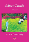 Ahmet Tatilde / &Ccedil;ocuk Hikayeleri 3