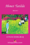 Ahmet Tatilde / Çocuk Hikayeleri 3