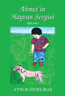 Ahmet'in Hayvan Sevgisi / Çocuk Hikayeleri / 1