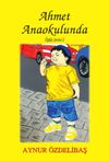 Ahmet Anaokulunda / &Ccedil;ocuk Hikayeleri 2